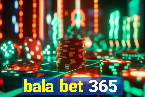 bala bet 365